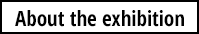 About the exhibition 
